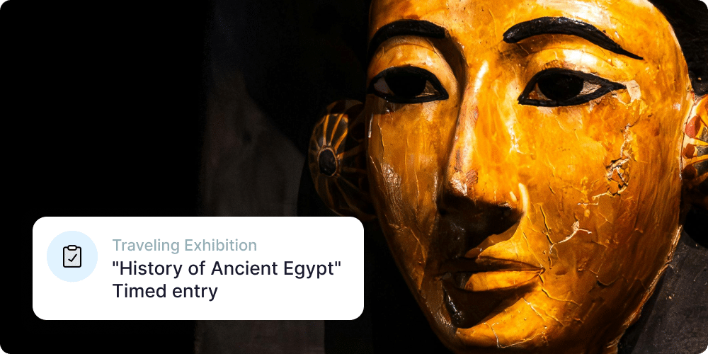 Ancient Egypt exhibit detail showing Muse timed entry for traveling exhibitions. Action Tag reads: Traveling Exhibition, "History of Ancient Egypt" | Timed entry.