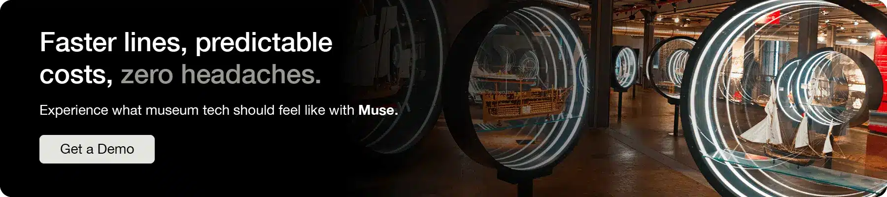 Faster lines, predictable costs, zero headaches. Experience what museum tech should feel like with Muse. Click to book a demo.
